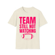 Team still not watching Football Unisex Softstyle T-Shirt