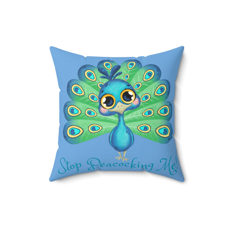 Stop Peacocking Me! Blue green - Spun Polyester Square Pillow