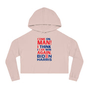 Come on, Man! I think I can win again. Biden Harris women’s Cropped Hooded Sweatshirt