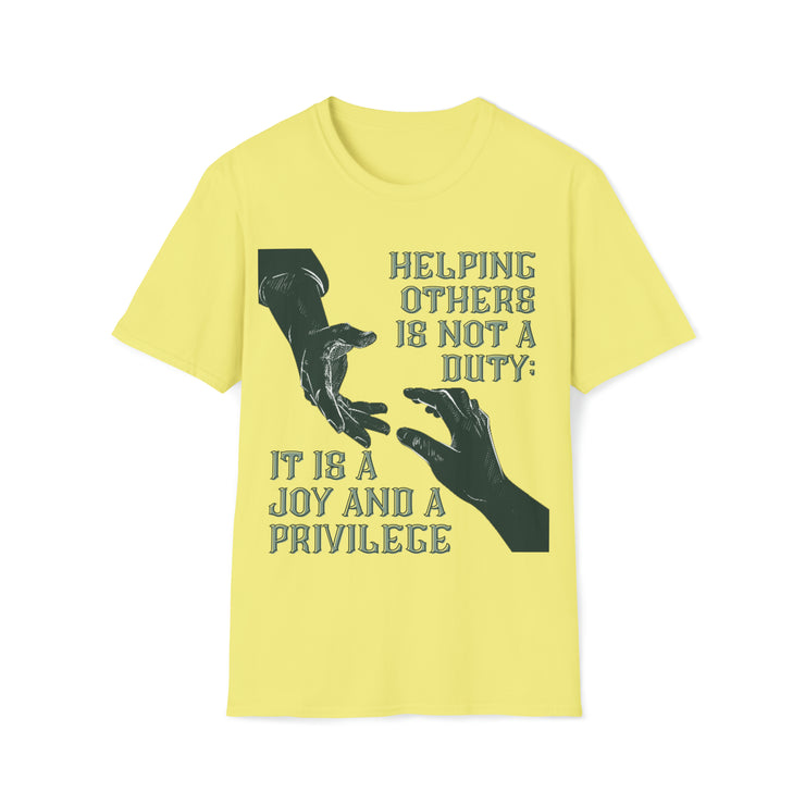 Helping others is not a duty; it is a joy and a privilege Unisex Softstyle T-Shirt