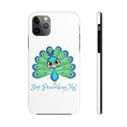 Stop Peacocking Me white tough Phone Cases