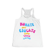 No hate just educate show teach listen women's Flowy Racerback Tank