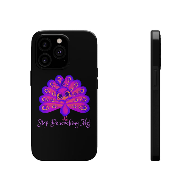 Stop Peacocking Me black/purple tough Phone Cases