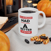 Ex-husband had a better lawyer Ceramic Mug 11oz