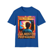 Seek the truth It's mostly propaganda Soft style T-Shirt unisex