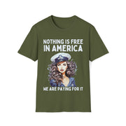 Nothing is free in America, We are paying for it Unisex blue Soft style T-Shirt