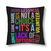 Homelessness is not a choice, it's a lack of options. Care, Share, Donate, Help, Volunteer Waterproof Pillows