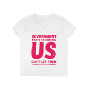 Government wants to control US Don't let them V-neck Women's tee