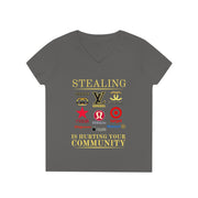 Stealing is hurting your community ladies' V-Neck T-Shirt