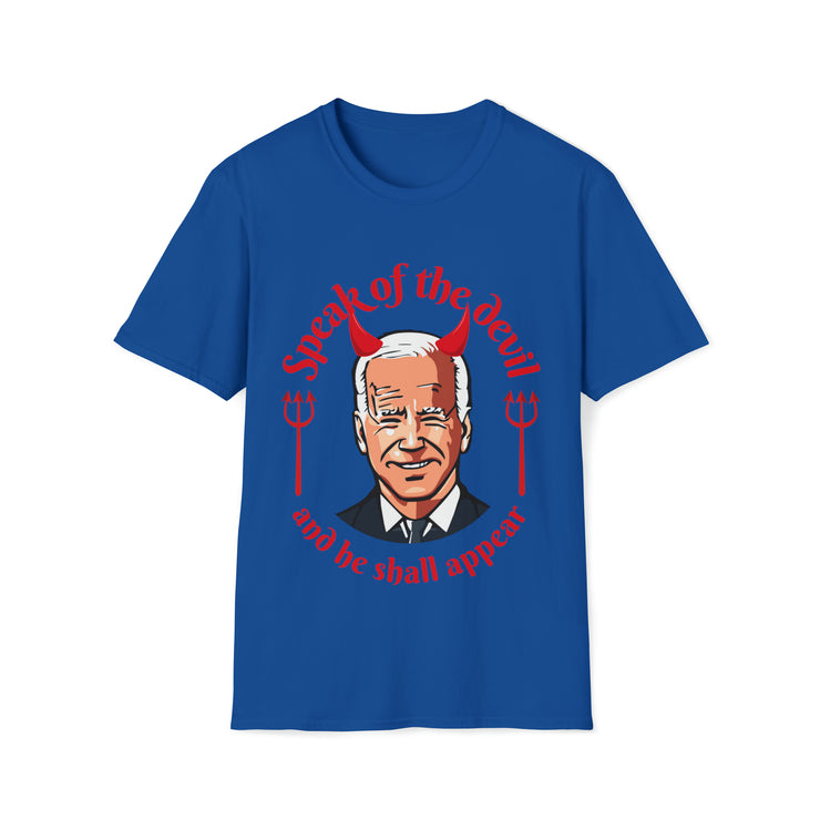 Speak of the devil and he shall appear Biden Unisex Softstyle T-Shirt