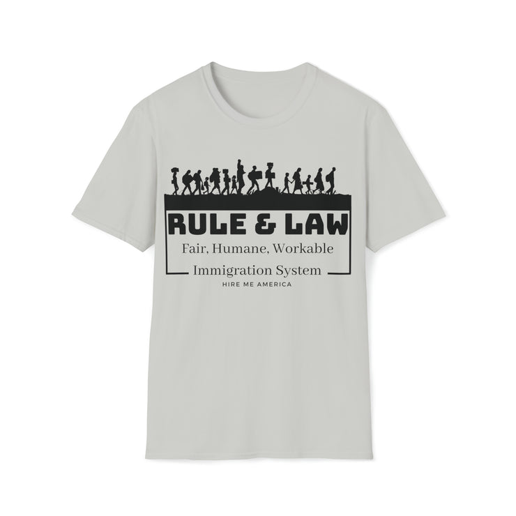 Rule & Law Fair, Humane, Workable Immigration System Unisex Softstyle T-Shirt