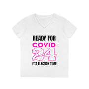 Ready for COVID 24 It's election time ladies' V-Neck T-Shirt