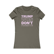 Trump Won Don't forget it!  Women's Favorite Tee