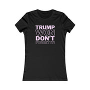 Trump Won Don't forget it!  Women's Favorite Tee