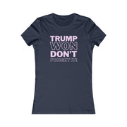 Trump Won Don't forget it!  Women's Favorite Tee