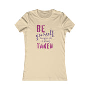 Be yourself everyone else is already taken women's Favorite Tee