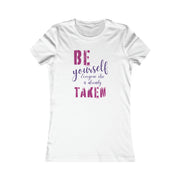 Be yourself everyone else is already taken women's Favorite Tee