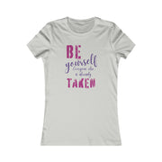 Be yourself everyone else is already taken women's Favorite Tee