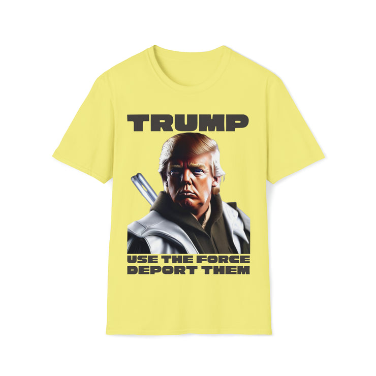 Trump use the force deport them Soft style T-Shirt