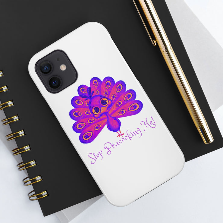 Stop Peacocking Me Purple/white tough Phone Cases