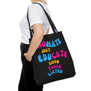 No hate Just educate, show, teach, listen Tote Bag (AOP)
