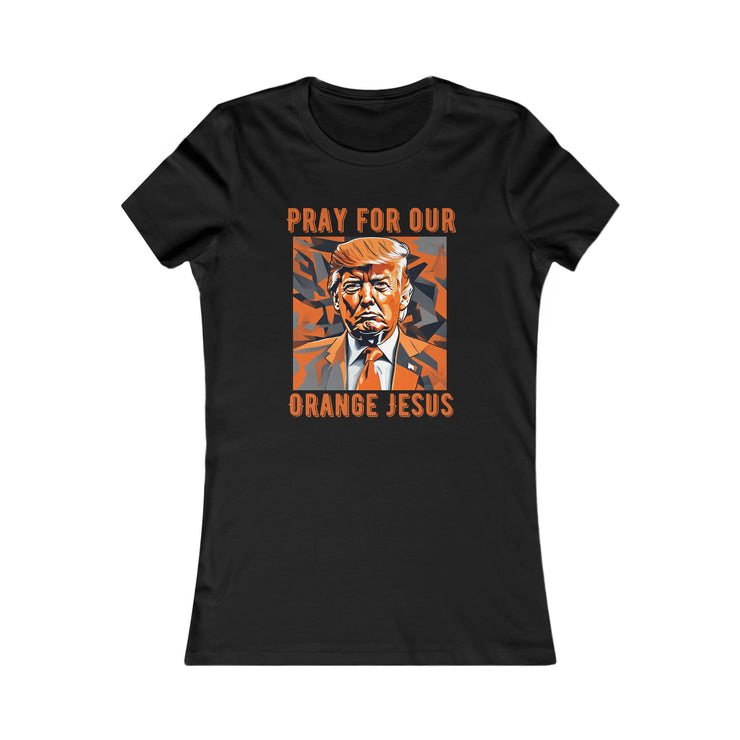 Pray for our Orange Jesus Favorite Tee women