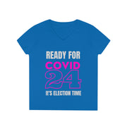 Ready for COVID 24 It's election time ladies' V-Neck T-Shirt