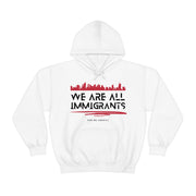 We are all immigrants Heavy Blend™ Hooded Sweatshirt