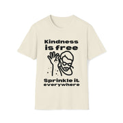 Kindness is free Sprinkle it everywhere Unisex Softstyle T-Shirt