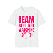 Team still not watching Football Unisex Softstyle T-Shirt