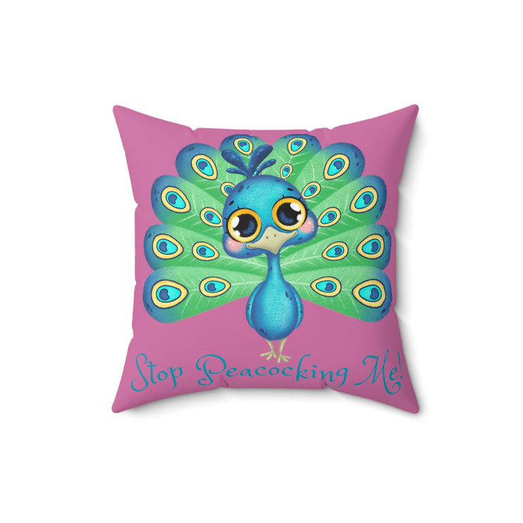 Stop Peacocking Me! Light Pink green - Spun Polyester Square Pillow