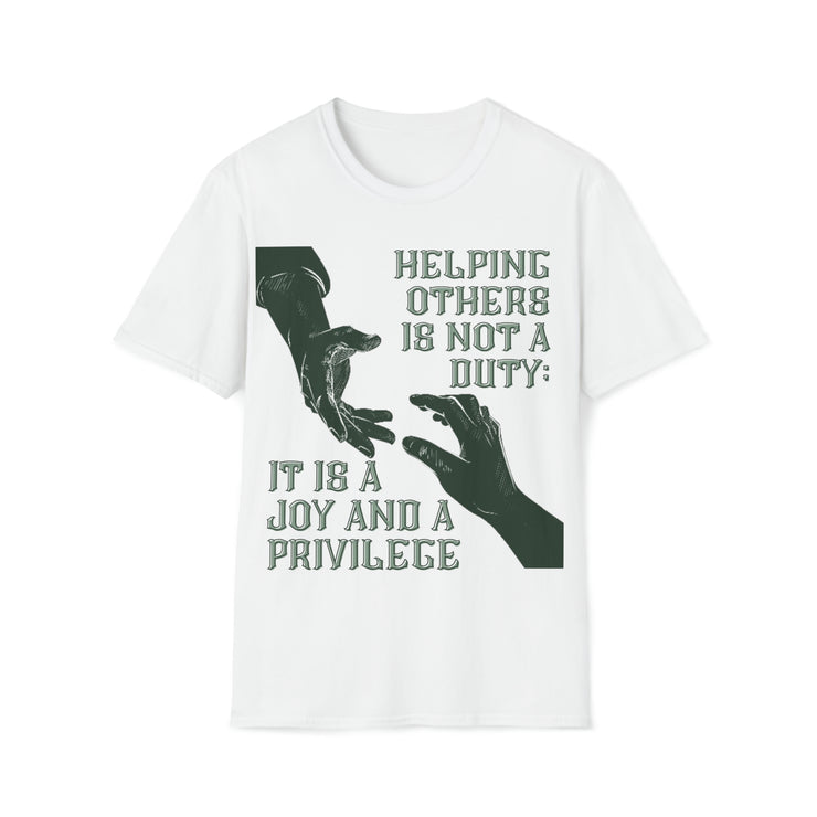 Helping others is not a duty; it is a joy and a privilege Unisex Softstyle T-Shirt