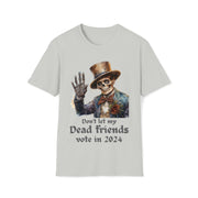 Don't let my dead friends vote in 2024 Unisex Softstyle T-Shirt