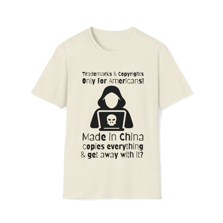 Trademarks and copyrights Only for Americans, Made in China copies everything and gets away with it? Unisex Softstyle T-Shirt