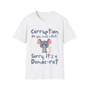 Corruption Do you smell a rat? Sorry, it's a Democ-Rat Soft style T-Shirt unisex