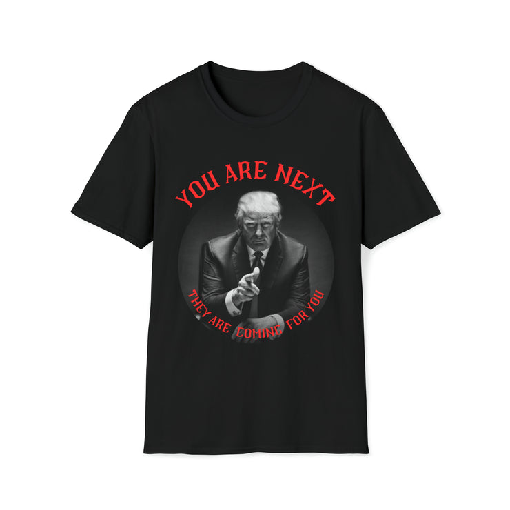 You are next they are coming for you Unisex Softstyle T-Shirt