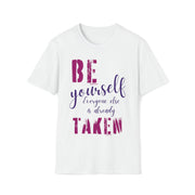 Be yourself everyone else is already taken Unisex Softstyle T-Shirt