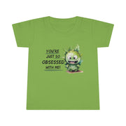 You're just so obsessed with me green cute-monster Toddler T-shirt