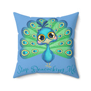 Stop Peacocking Me! Blue green - Spun Polyester Square Pillow