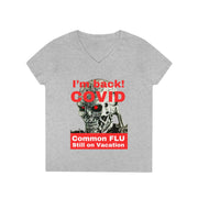 I'm back! COVID Common Flu still on Vacation ladies' V-Neck T-Shirt