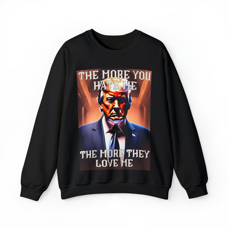 The more you hate me The more they love me Heavy Blend™ Crewneck Sweatshirt Unisex