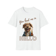 You had me in Hello Soft style T-Shirt