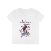 Don't say should've, could've, would've, Just get it done ladies' V-Neck T-Shirt