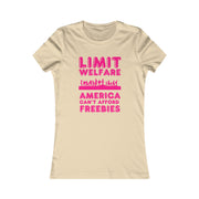 Limit Welfare America can't afford freebies pink Women's Favorite Tee