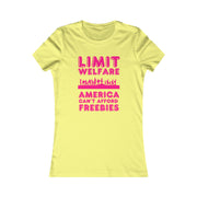 Limit Welfare America can't afford freebies pink Women's Favorite Tee