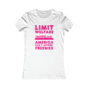 Limit Welfare America can't afford freebies pink Women's Favorite Tee