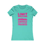 Limit Welfare America can't afford freebies pink Women's Favorite Tee