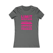 Limit Welfare America can't afford freebies pink Women's Favorite Tee