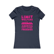 Limit Welfare America can't afford freebies pink Women's Favorite Tee