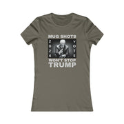 MUG SHOTS won't stop Trump Women's Favorite Tee